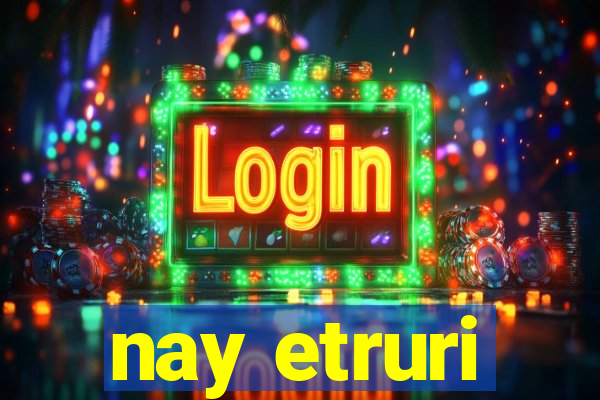 nay etruri